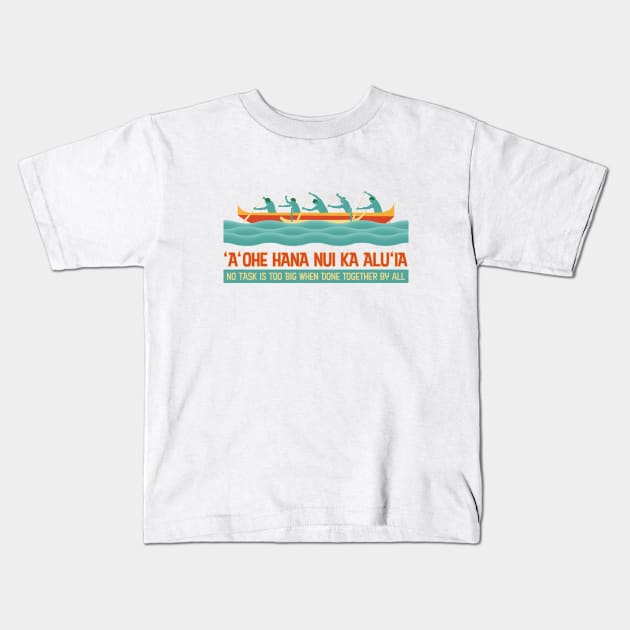 Hawaiian Proverb - No Task Is Too Big When Done Together By All Kids T-Shirt by CuriousCurios